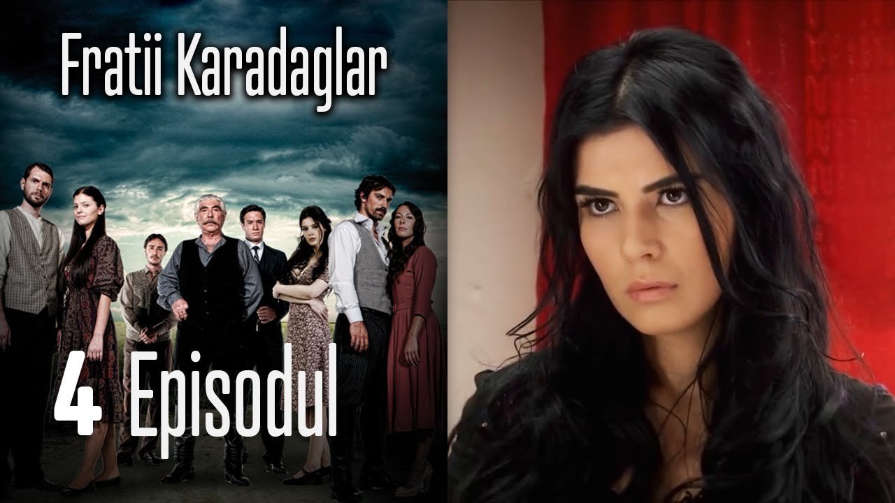 FRATİİ KARADAGLAR - EPISODUL 4