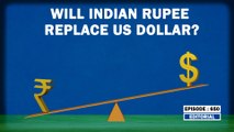 Editorial with Sujit Nair: Will Indian Rupee Replace US Dollar? | Indian Currency Growth