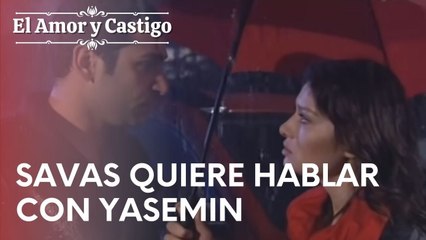 Savas quiere hablar con Yasemin | Amor y Castigo - Episodio 11