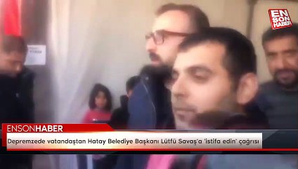 Download Video: Depremzede vatandaştan Hatay Belediye Başkanı Lütfü Savaş'a 'istifa edin' çağrısı