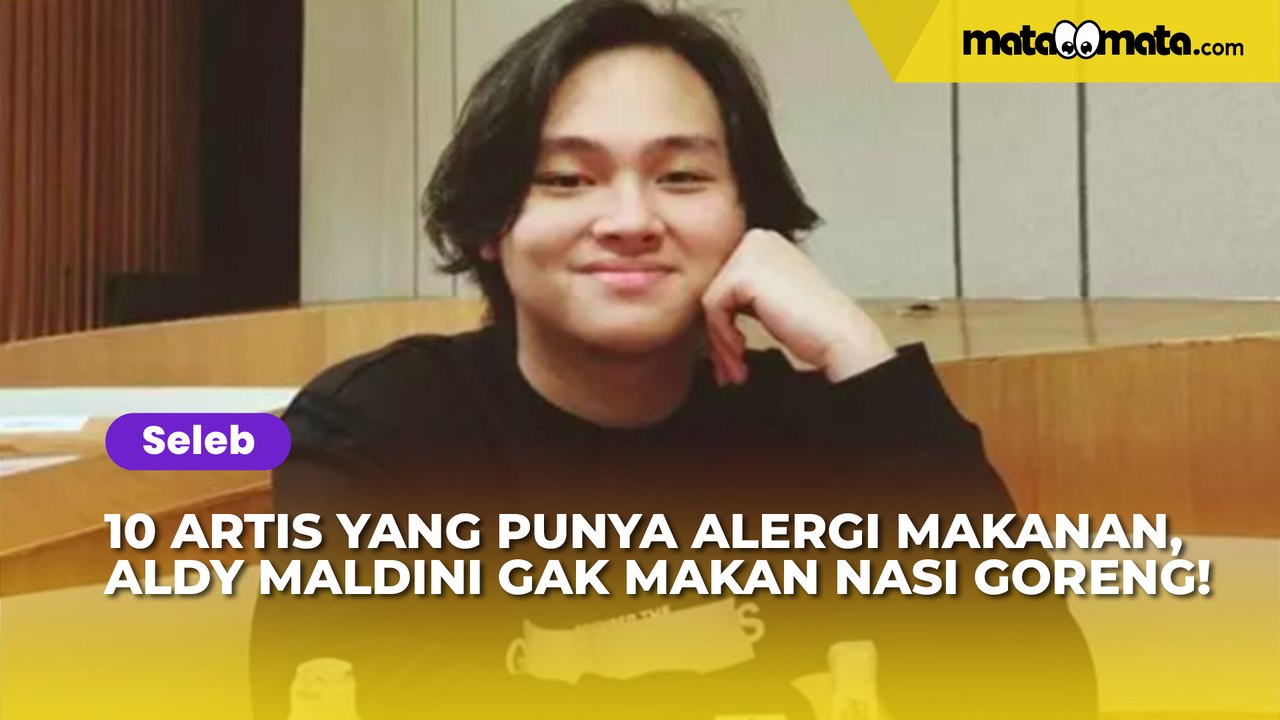10 Artis yang Punya Alergi Makanan, Aldy Maldin...