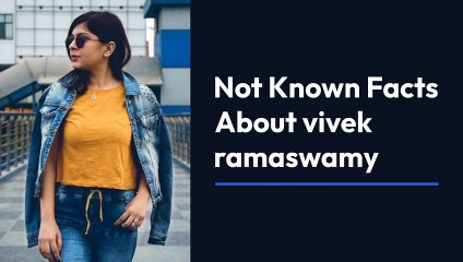 Not Known Facts About vivek ramaswamy