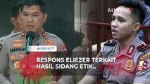 Begini Respons Eliezer Soal Hasil Putusan Sidang Kode Etik