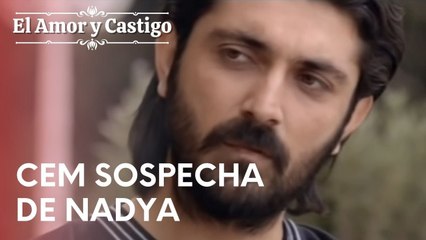 Cem sospecha de Nadya | Amor y Castigo - Episodio 12