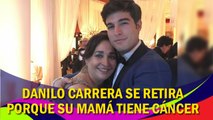 Danilo Carrera se retira de la actuación debido a las complicaciones de salud que ha tenido su mamá