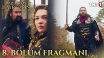 Barbaros Hayreddin: Sultanın Fermanı 8. Bölüm Fragmanı