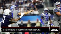 Is Micah Parsons the most versatile player in the NFL Draft