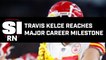 Travis Kelce Reaches Major Career Milestone