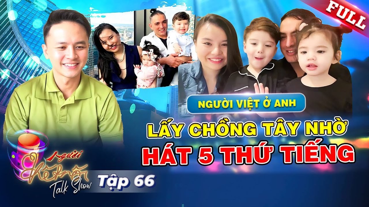 Người Kết Nối 66  Nữ chủ tịch gặp tình yêu cuộc đời ở Anh tạo ấn tượng trai Tây vì hát 5 thứ tiếng