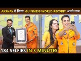 184 Selfies In 3 Minutes Akshay Kumar Breaks GUINNESS WORLD RECORDS