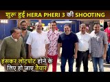 GOOD NEWS! Here Pheri 3 Shooting Begins Akshay Kumar, Suniel Shetty, Paresh Rawal 