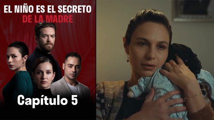 El Niño es el Secreto de la Madre - Capitulo 5