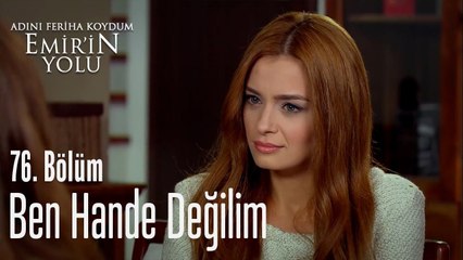 Ben Hande değilim - Adını Feriha Koydum Emir'in Yolu 76. Bölüm