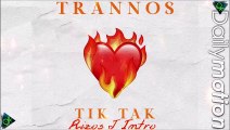 Trannos - Tik Tak (Rizos J Intro)