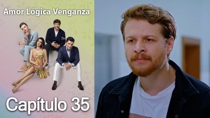 Amor Lógica Venganza - Capitulo 35