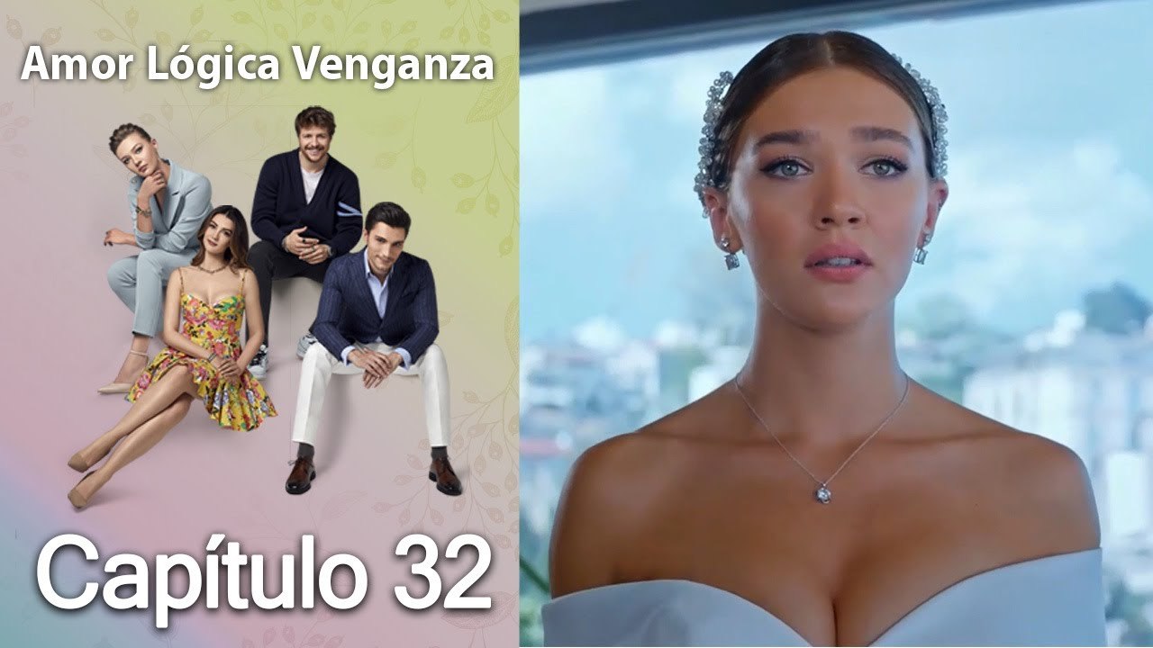 Amor Lógica Venganza - Capitulo 32