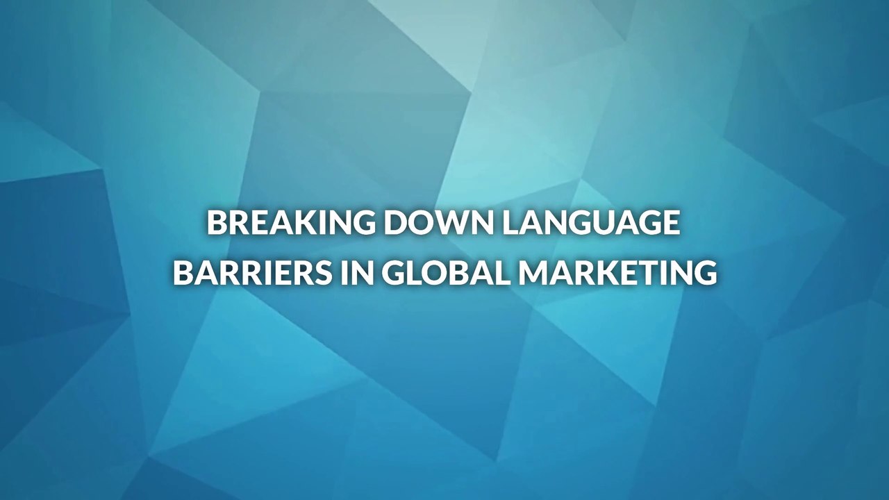 Breaking Down Language Barriers in Global Marketing