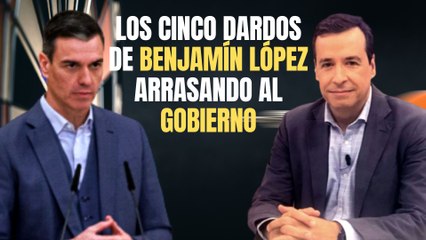 Los 5 dardos de Benjamín López en directo arrastrando la gestión del Gobierno de Sánchez