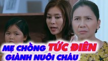 Mẹ chồng TỨC ĐIÊN vì con trai bênh vợ, quyết giành quyền NUÔI CHÁU