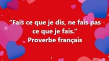 8)   “Fais ce que je dis, ne fais pas ce que je fais.” Proverbe français Proverbe français