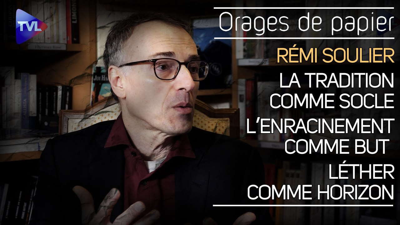 Orages de Papier avec Rémi Soulié : La Tradition comme socle, l’enracinement comme but, l’éther comme horizon