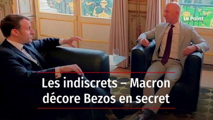 Les indiscrets – Macron décore Bezos en secret