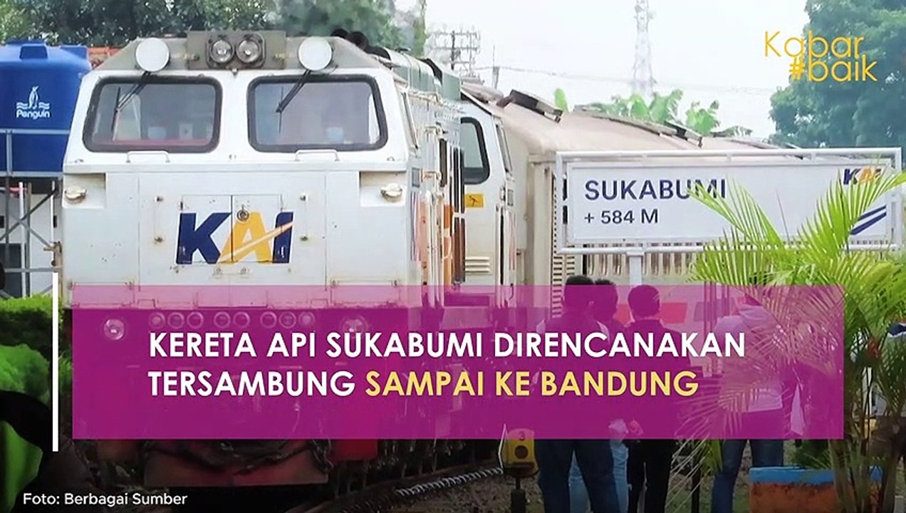 JALUR KERETA API SUKABUMI DIRENCANAKAN TERSAMBUNG SAMPAI KE BANDUNG