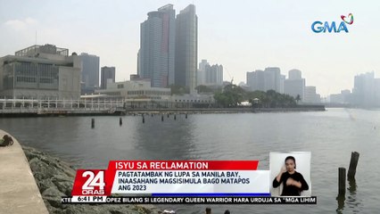 Pagtatambak ng lupa sa Manila Bay, inaasahang magsisimula bago matapos ang 2023 | 24 Oras
