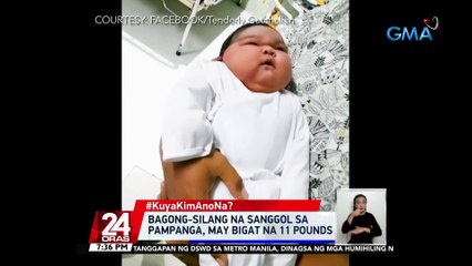 Bagong-silang na sanggol sa Pampanga, may bigat na 11 pounds | 24 Oras