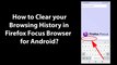 How to Clear your Browsing History in Firefox Focus Browser for Android?