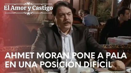 Ahmet Moran pone a Pala en una posición difícil | Amor y Castigo - Episodio 14