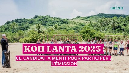 Koh-Lanta 2023 : ce candidat a menti pour participer à l'émission