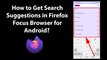 How to Get Search Suggestions in Firefox Focus Browser for Android?
