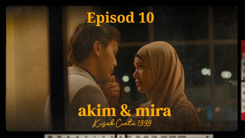 Akim & Mira - Kisah Cinta 1999 | Episod 10