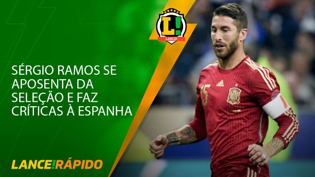 Sérgio Ramos se aposenta da seleção e faz críticas à Espanha - LANCE! Rápido