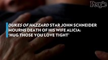 'Dukes of Hazzard' Star John Schneider Mourns Death of His Wife Alicia: 'Hug Those You Love Tight'