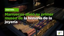 Marruecos abrió su primer museo de la historia de la joyería