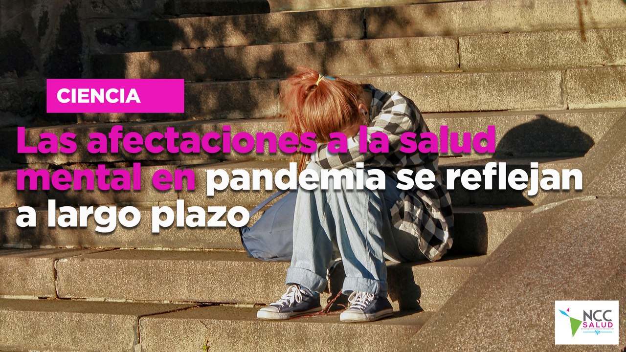 Las afectaciones a la salud mental en pandemia se reflejan a largo plazo