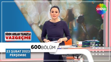 Didem Arslan Yılmaz'la Vazgeçme 600. Bölüm | 23 Şubat 2023