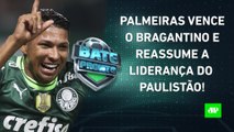 INVICTO, Palmeiras GANHA OUTRA e SEGUE DOMINANTE no Paulistão! _ BATE PRONTO – 23_02_23