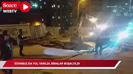 İstanbul'da yol yarıldı, binalar boşaltıldı