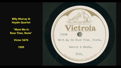 Billy Murray & Haydn Quartet - Meet Me In Rose Time, Rosie (1909)