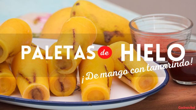 Cómo hacer paletas de hielo de mango con tamarindo | Recetas de paletas y helados | Cocina Vital