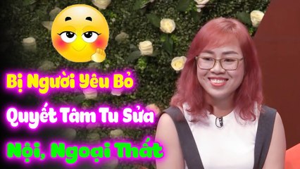 BỊ NGƯỜI BỎ PHŨ PHÀNG, CÔ GÁI QUYẾT TÂM TÂN TRANG LẠI NỘI THẤT NGOẠI THẤT  HẸN HÒ HAY NHẤT