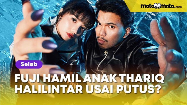 Cek Fakta: Fuji Hamil Anak Thariq Halilintar Usai Umumkan Putus
