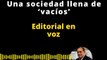 EDITORIAL | UNA SOCIEDAD LLENA DE 