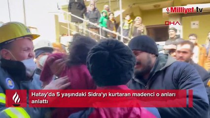 5 yaşındaki Sidra'yı kurtaran madenci o anları anlattı