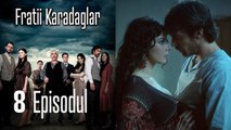 FRATİİ KARADAGLAR - EPISODUL 8