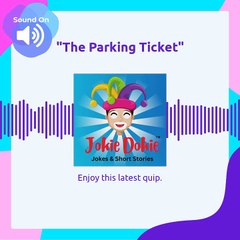 Jokie Dokie™ -  "The Parking Ticket"_