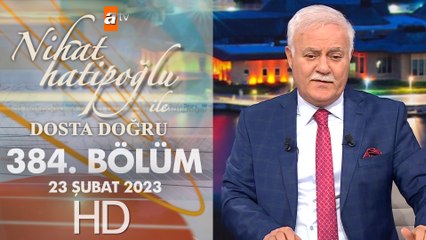 Nihat Hatipoğlu ile Dosta Doğru 384. Bölüm  24 Şubat 2023